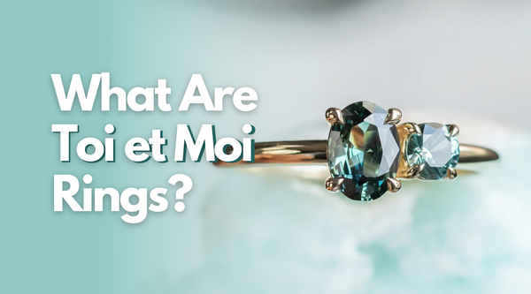 What Are Toi et Moi Rings?