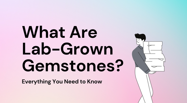Blog Header: What are lab-grown gemstones?