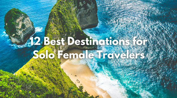 12 Best Destinations for Solo Female Travelers | Anueva Jewelry