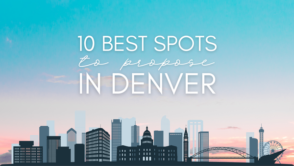 10 Best Spot to Propose in Denver | Blog Featured Image