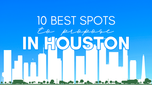 Blog Featured Image: 10 Best Spots to Propose in Houston